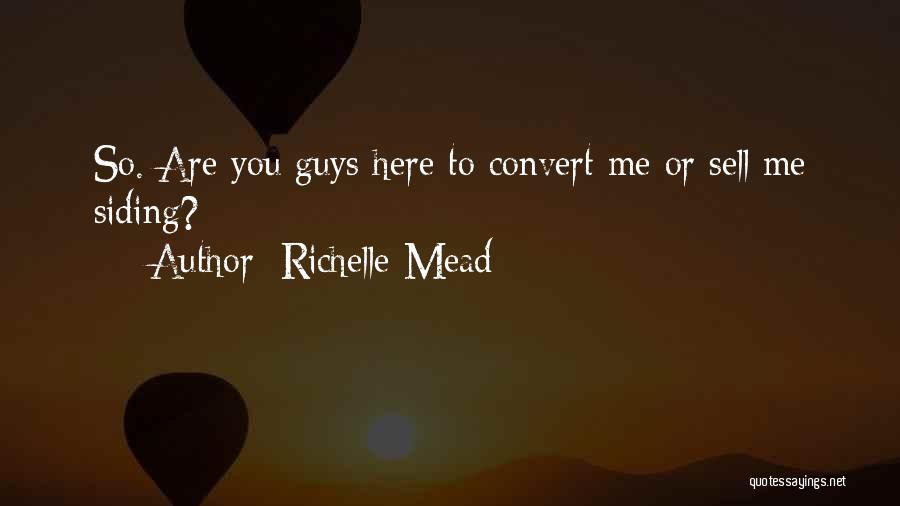 Richelle Mead Quotes: So. Are You Guys Here To Convert Me Or Sell Me Siding?