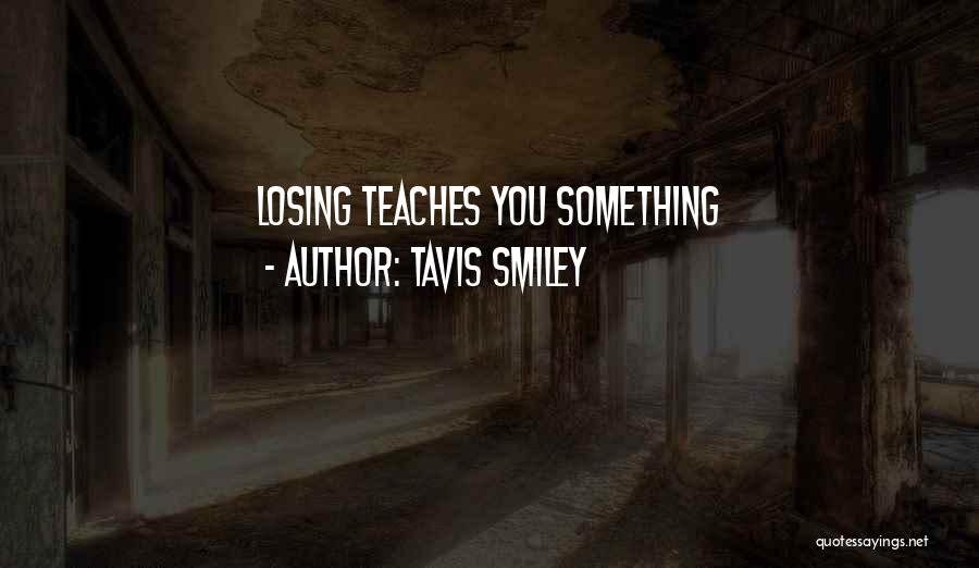 Tavis Smiley Quotes: Losing Teaches You Something