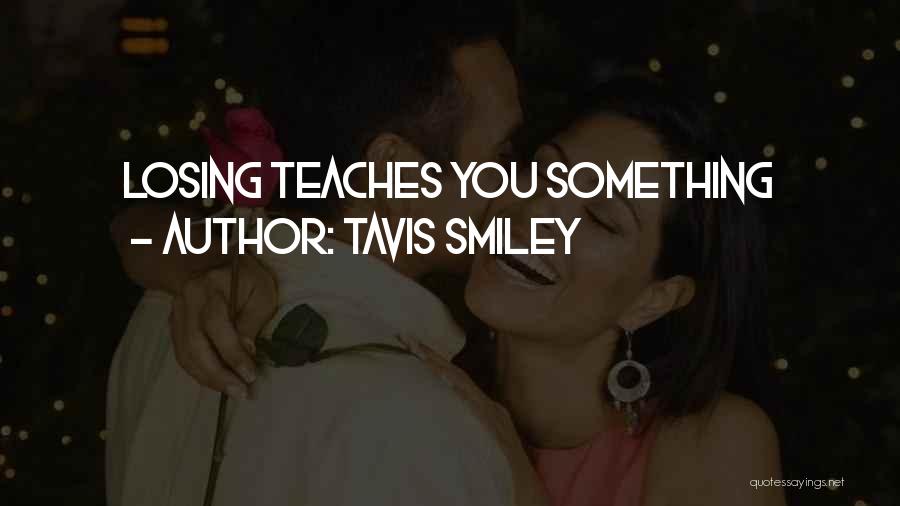 Tavis Smiley Quotes: Losing Teaches You Something