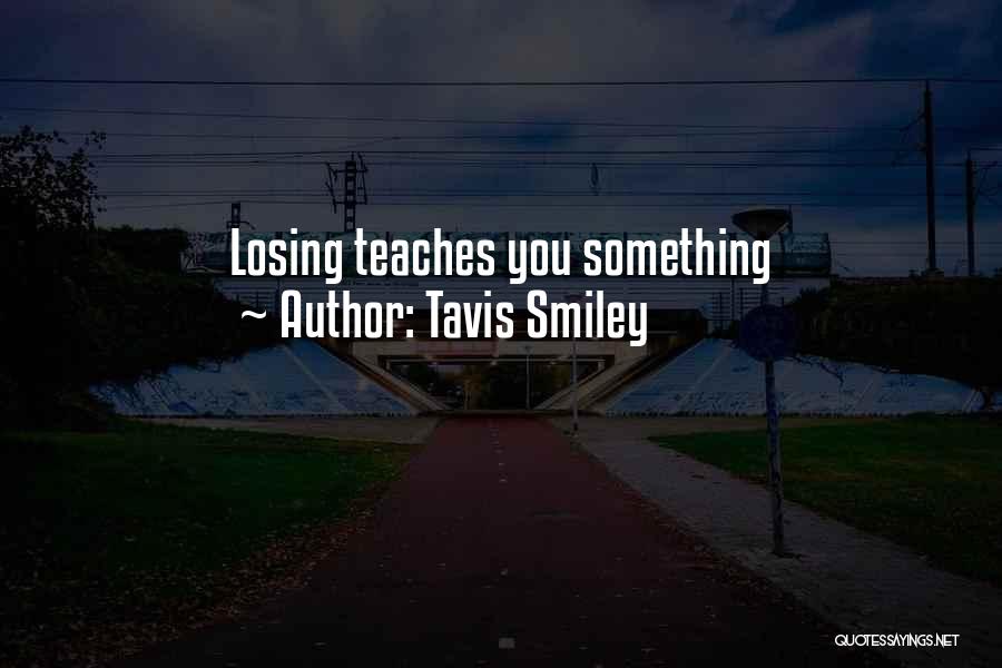 Tavis Smiley Quotes: Losing Teaches You Something