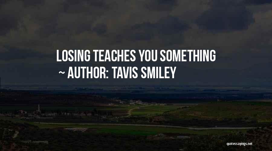 Tavis Smiley Quotes: Losing Teaches You Something