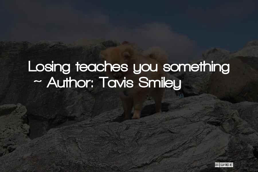 Tavis Smiley Quotes: Losing Teaches You Something