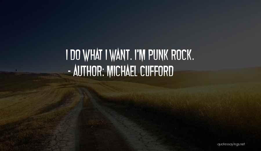 Michael Clifford Quotes: I Do What I Want. I'm Punk Rock.