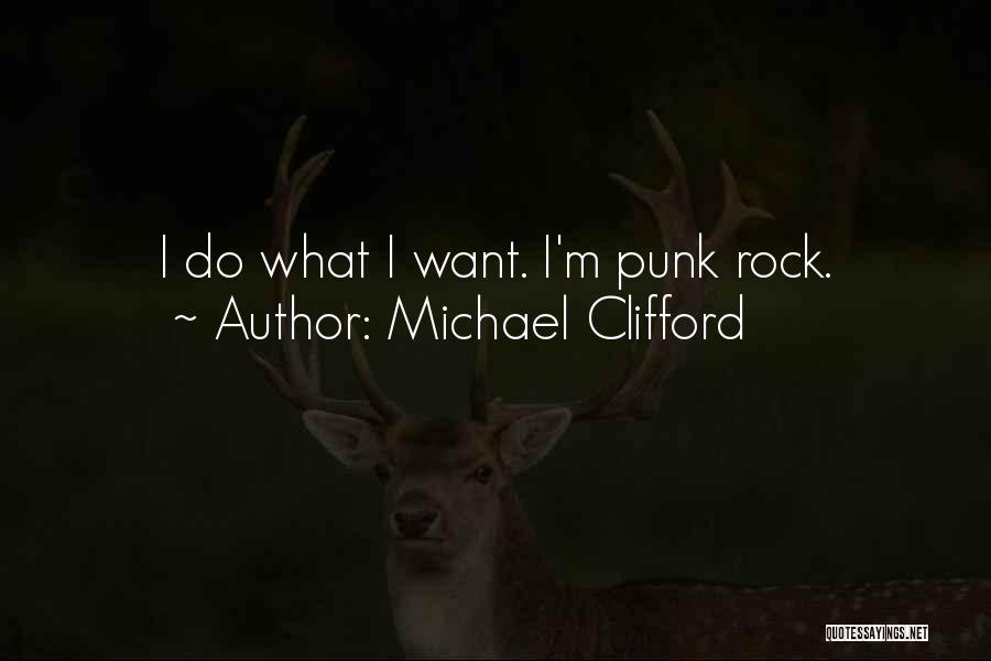 Michael Clifford Quotes: I Do What I Want. I'm Punk Rock.