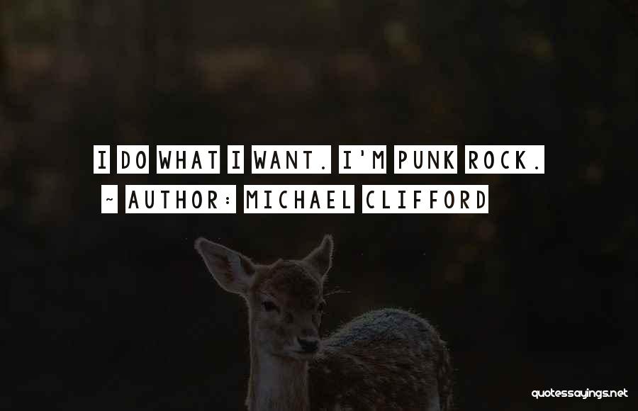 Michael Clifford Quotes: I Do What I Want. I'm Punk Rock.
