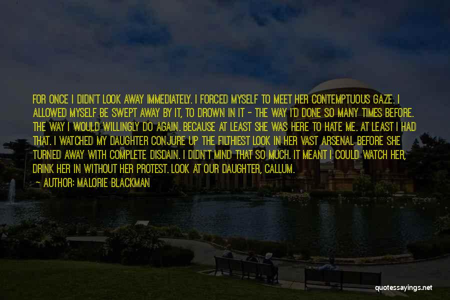 Malorie Blackman Quotes: For Once I Didn't Look Away Immediately. I Forced Myself To Meet Her Contemptuous Gaze. I Allowed Myself Be Swept