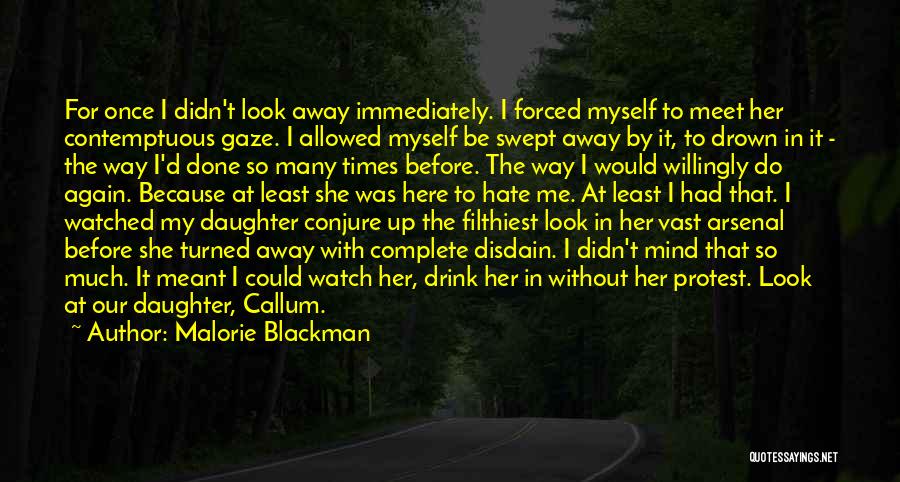 Malorie Blackman Quotes: For Once I Didn't Look Away Immediately. I Forced Myself To Meet Her Contemptuous Gaze. I Allowed Myself Be Swept