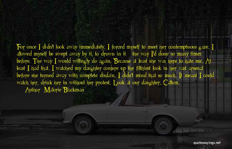 Malorie Blackman Quotes: For Once I Didn't Look Away Immediately. I Forced Myself To Meet Her Contemptuous Gaze. I Allowed Myself Be Swept