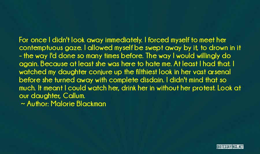 Malorie Blackman Quotes: For Once I Didn't Look Away Immediately. I Forced Myself To Meet Her Contemptuous Gaze. I Allowed Myself Be Swept