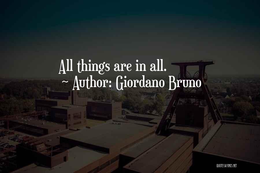 Giordano Bruno Quotes: All Things Are In All.