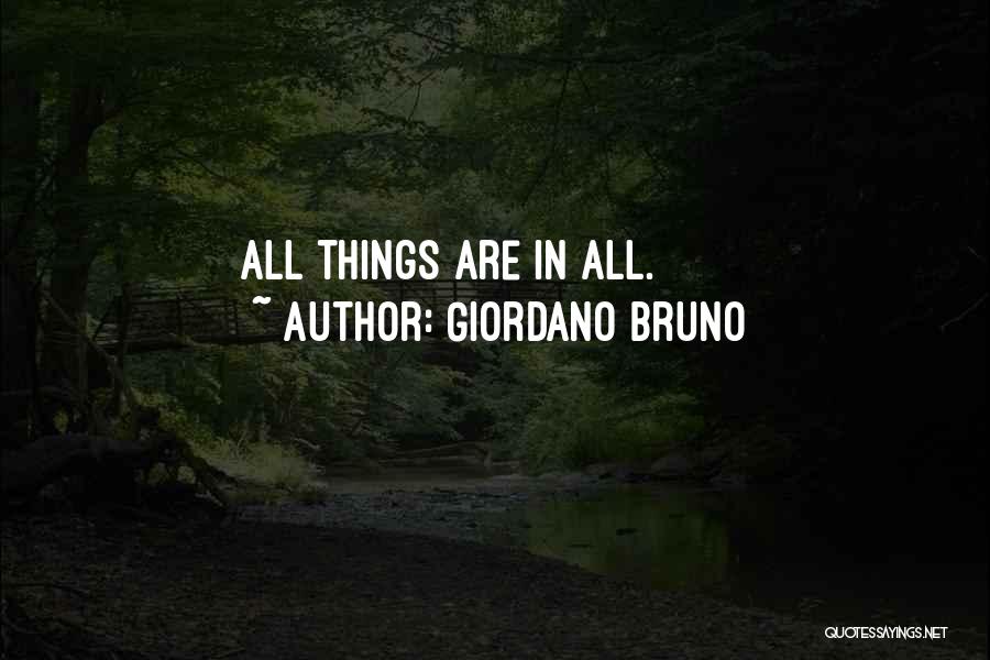 Giordano Bruno Quotes: All Things Are In All.