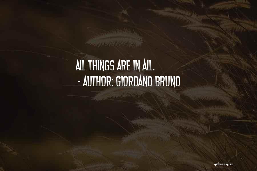 Giordano Bruno Quotes: All Things Are In All.
