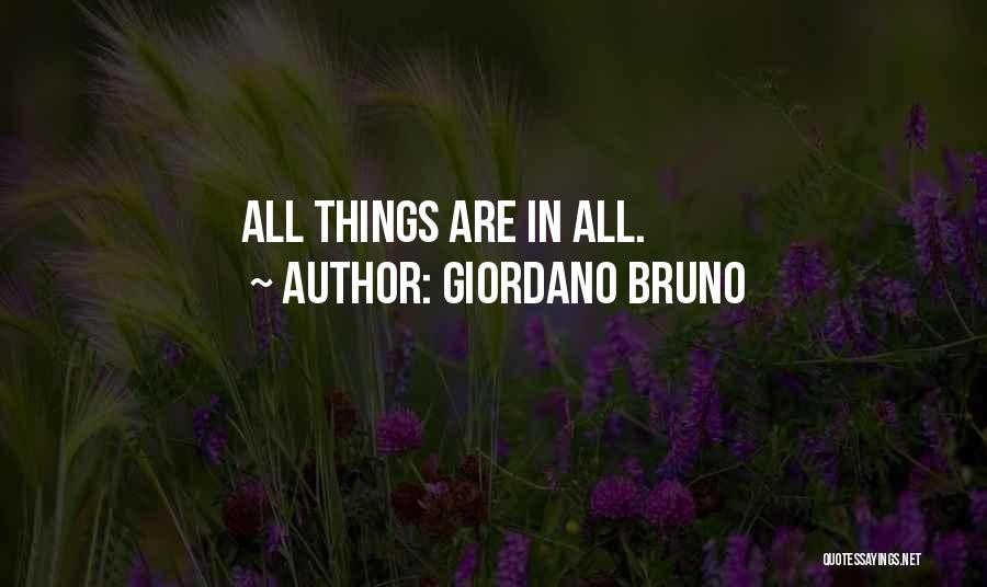 Giordano Bruno Quotes: All Things Are In All.