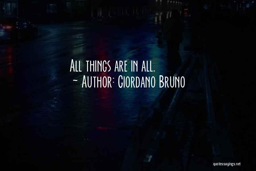 Giordano Bruno Quotes: All Things Are In All.