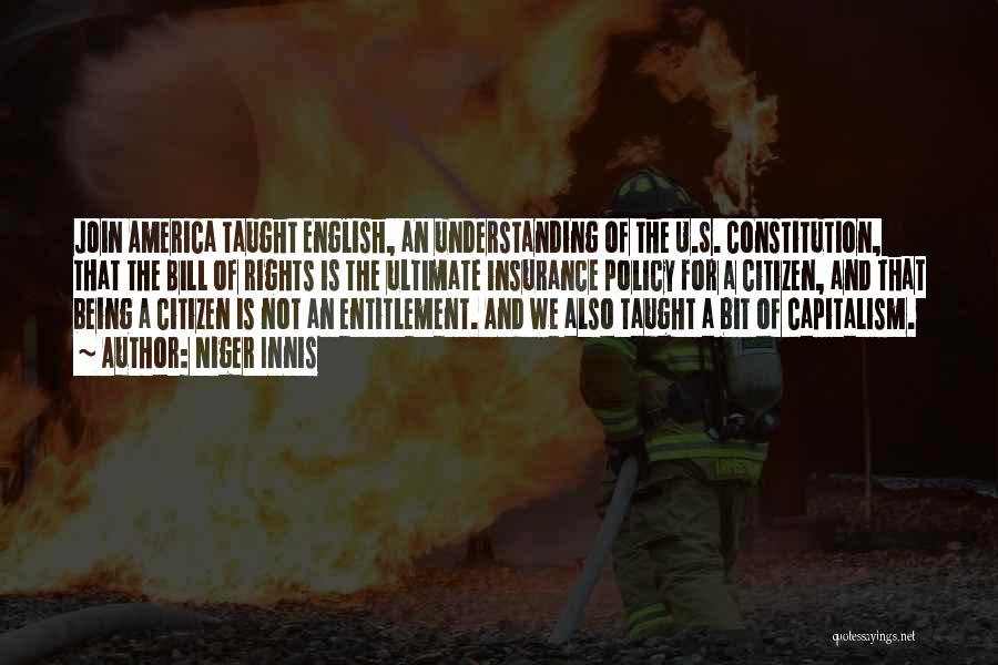 Niger Innis Quotes: Join America Taught English, An Understanding Of The U.s. Constitution, That The Bill Of Rights Is The Ultimate Insurance Policy