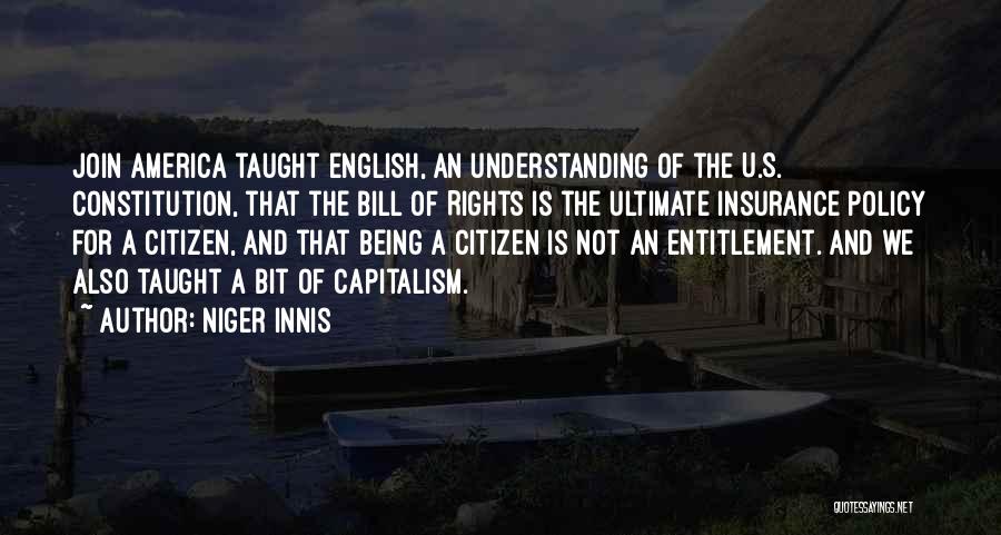 Niger Innis Quotes: Join America Taught English, An Understanding Of The U.s. Constitution, That The Bill Of Rights Is The Ultimate Insurance Policy