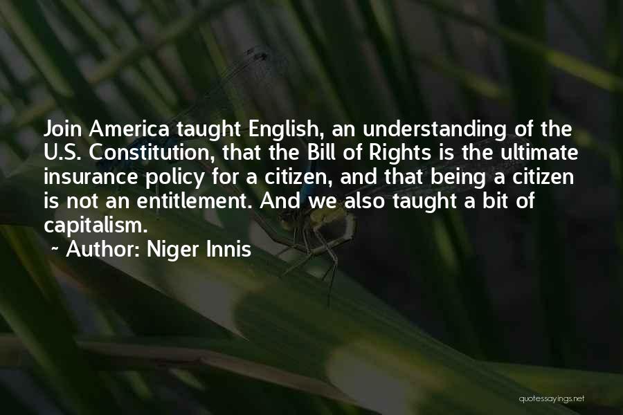 Niger Innis Quotes: Join America Taught English, An Understanding Of The U.s. Constitution, That The Bill Of Rights Is The Ultimate Insurance Policy