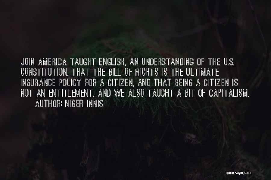 Niger Innis Quotes: Join America Taught English, An Understanding Of The U.s. Constitution, That The Bill Of Rights Is The Ultimate Insurance Policy