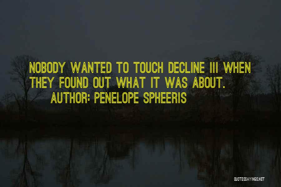 Penelope Spheeris Quotes: Nobody Wanted To Touch Decline Iii When They Found Out What It Was About.