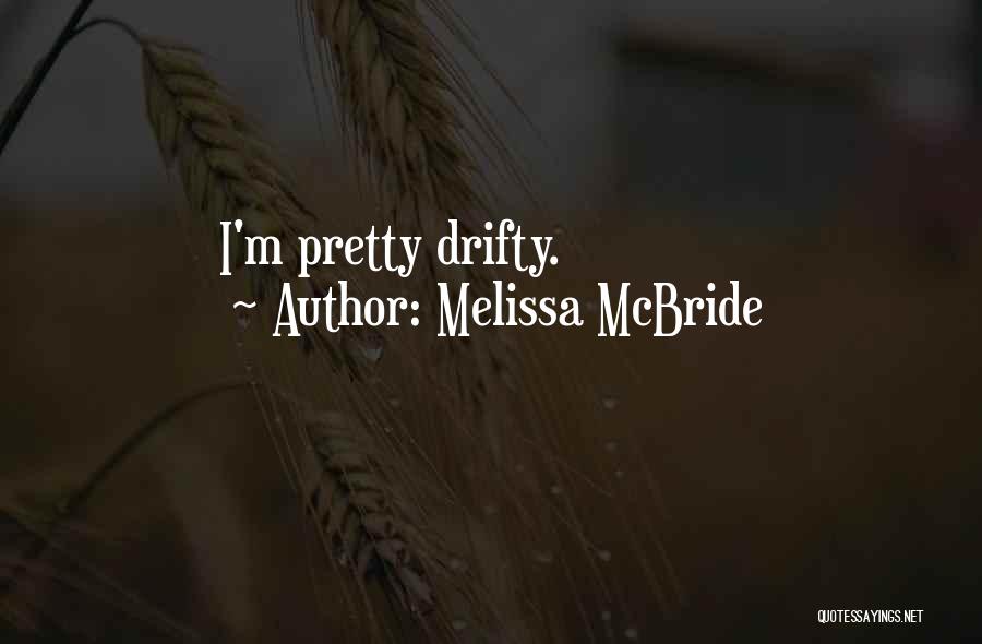 Melissa McBride Quotes: I'm Pretty Drifty.