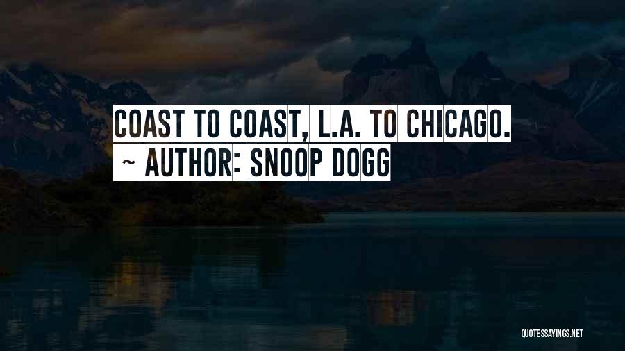 Snoop Dogg Quotes: Coast To Coast, L.a. To Chicago.