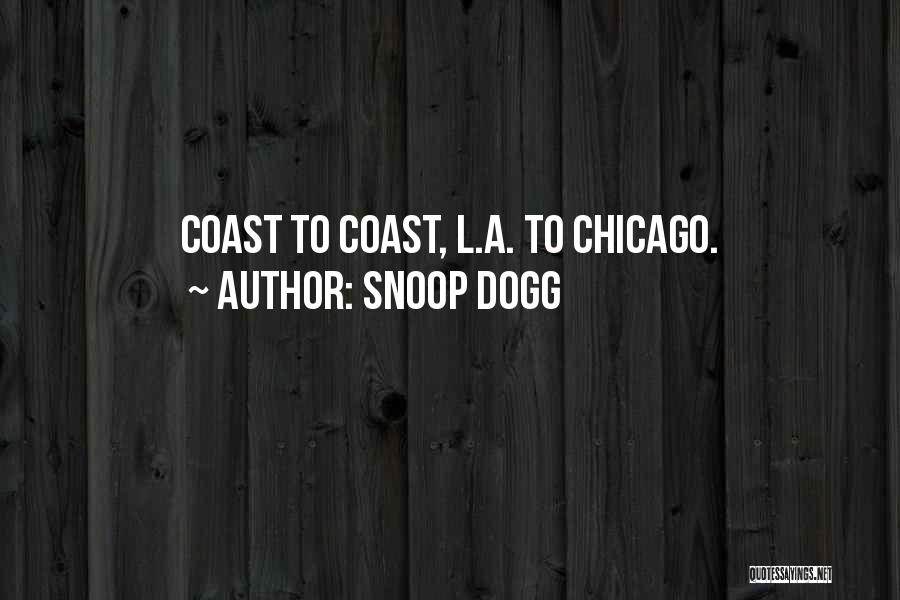 Snoop Dogg Quotes: Coast To Coast, L.a. To Chicago.