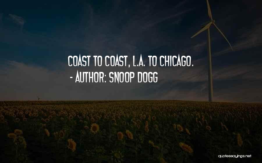 Snoop Dogg Quotes: Coast To Coast, L.a. To Chicago.