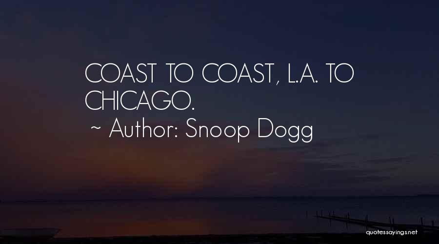 Snoop Dogg Quotes: Coast To Coast, L.a. To Chicago.