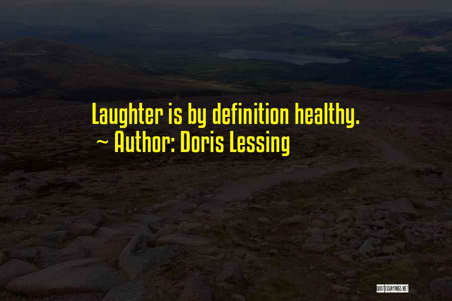 Doris Lessing Quotes: Laughter Is By Definition Healthy.