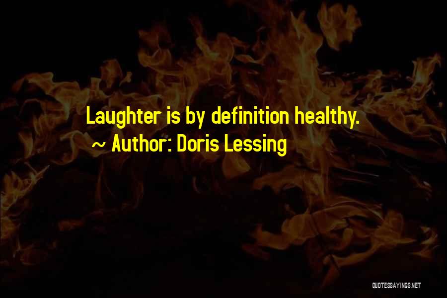Doris Lessing Quotes: Laughter Is By Definition Healthy.