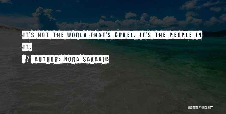 Nora Sakavic Quotes: It's Not The World That's Cruel. It's The People In It.