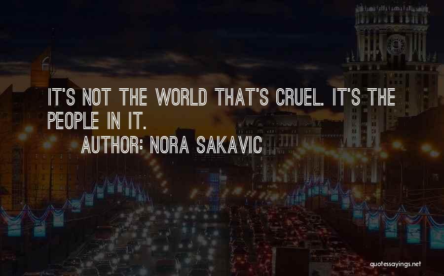 Nora Sakavic Quotes: It's Not The World That's Cruel. It's The People In It.