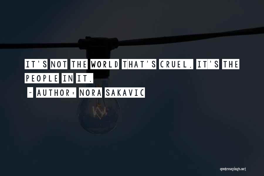 Nora Sakavic Quotes: It's Not The World That's Cruel. It's The People In It.