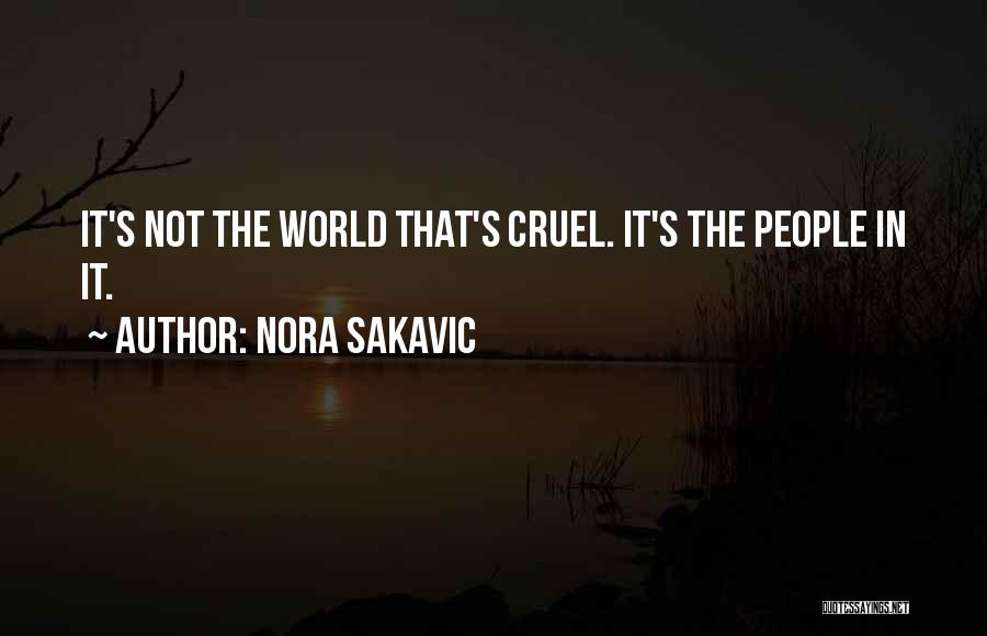 Nora Sakavic Quotes: It's Not The World That's Cruel. It's The People In It.