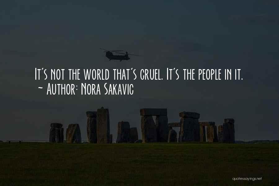 Nora Sakavic Quotes: It's Not The World That's Cruel. It's The People In It.