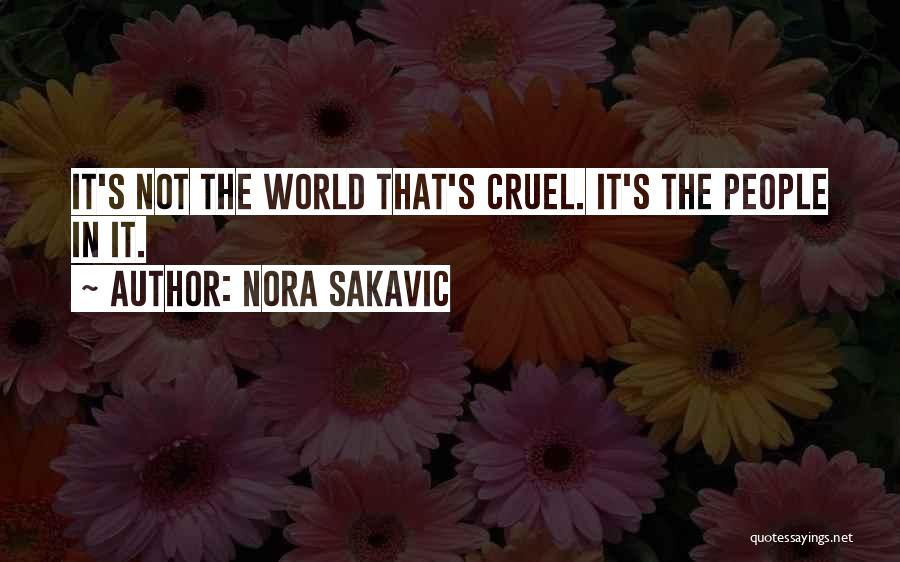 Nora Sakavic Quotes: It's Not The World That's Cruel. It's The People In It.