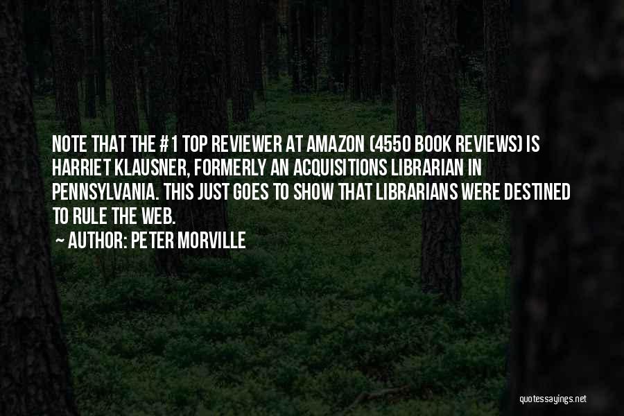 Peter Morville Quotes: Note That The #1 Top Reviewer At Amazon (4550 Book Reviews) Is Harriet Klausner, Formerly An Acquisitions Librarian In Pennsylvania.