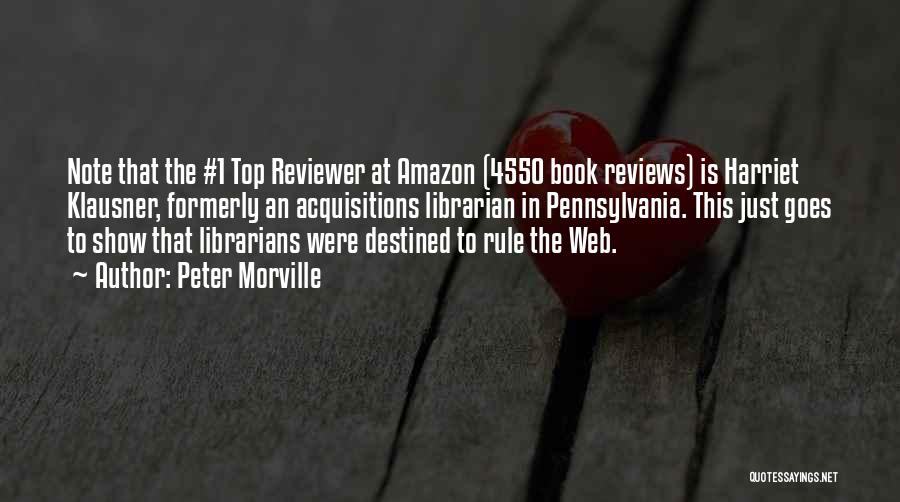 Peter Morville Quotes: Note That The #1 Top Reviewer At Amazon (4550 Book Reviews) Is Harriet Klausner, Formerly An Acquisitions Librarian In Pennsylvania.