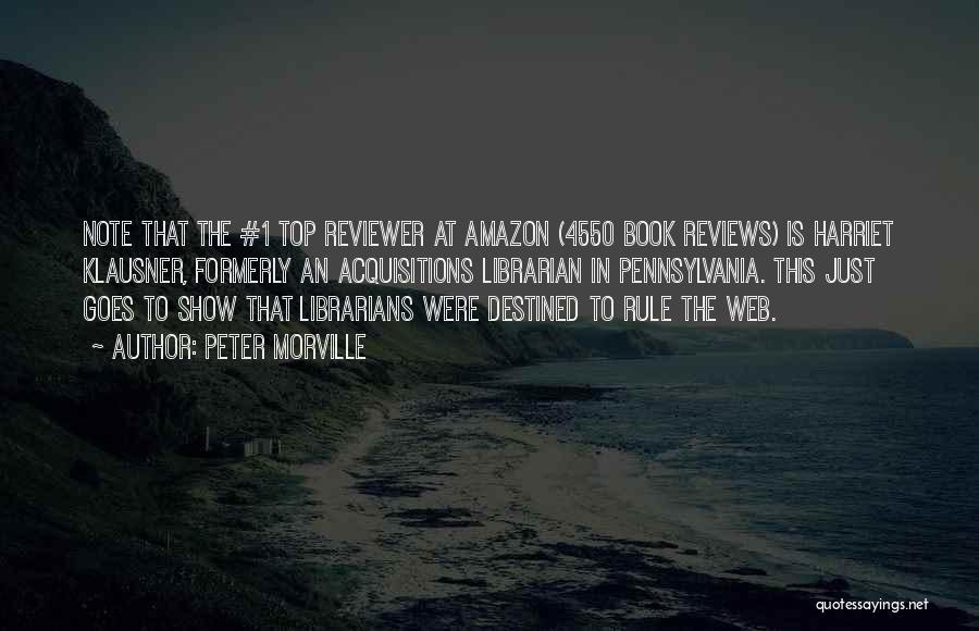 Peter Morville Quotes: Note That The #1 Top Reviewer At Amazon (4550 Book Reviews) Is Harriet Klausner, Formerly An Acquisitions Librarian In Pennsylvania.