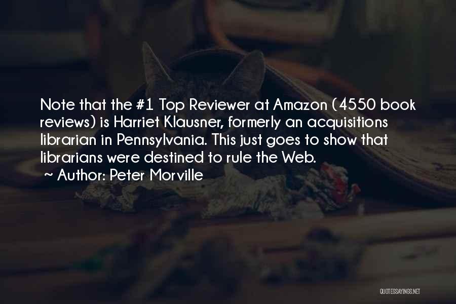 Peter Morville Quotes: Note That The #1 Top Reviewer At Amazon (4550 Book Reviews) Is Harriet Klausner, Formerly An Acquisitions Librarian In Pennsylvania.