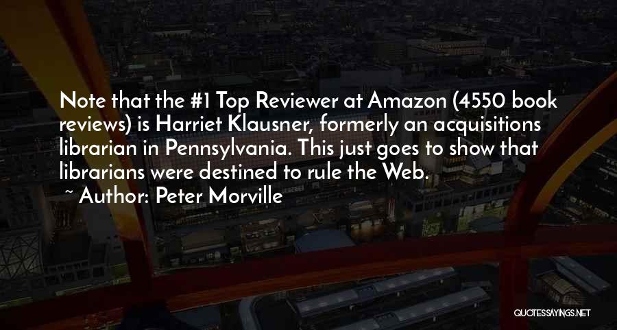 Peter Morville Quotes: Note That The #1 Top Reviewer At Amazon (4550 Book Reviews) Is Harriet Klausner, Formerly An Acquisitions Librarian In Pennsylvania.