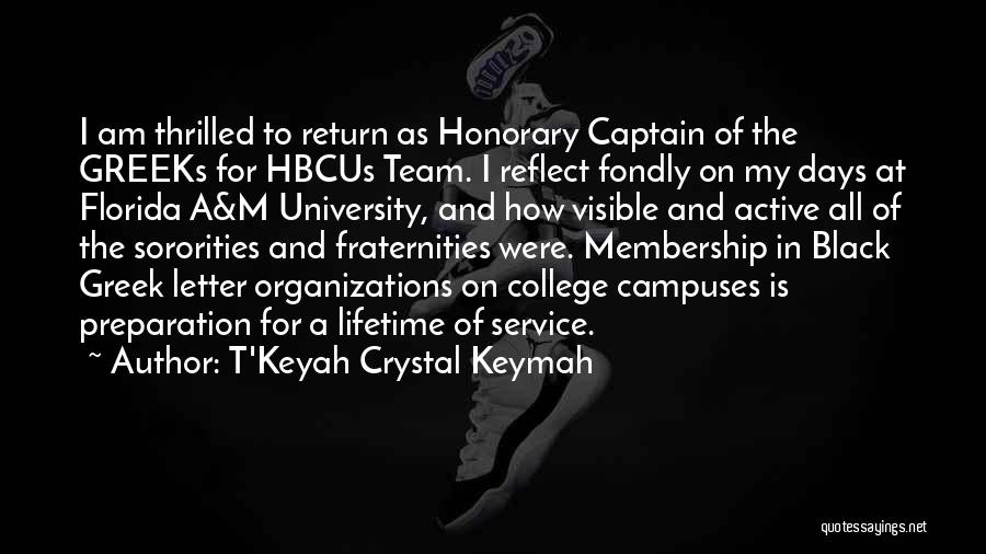 T'Keyah Crystal Keymah Quotes: I Am Thrilled To Return As Honorary Captain Of The Greeks For Hbcus Team. I Reflect Fondly On My Days
