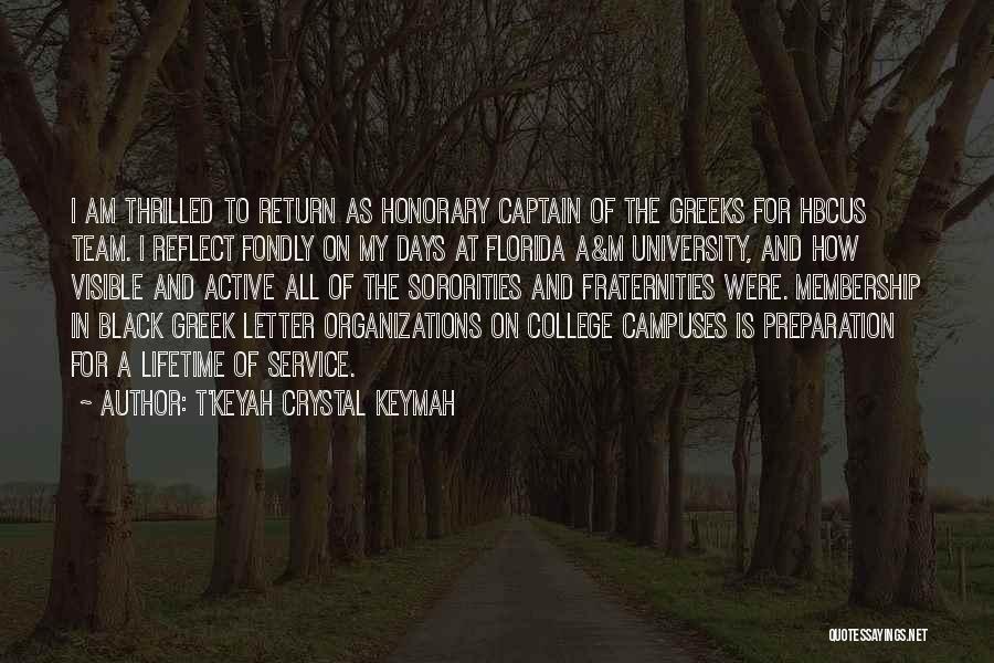 T'Keyah Crystal Keymah Quotes: I Am Thrilled To Return As Honorary Captain Of The Greeks For Hbcus Team. I Reflect Fondly On My Days