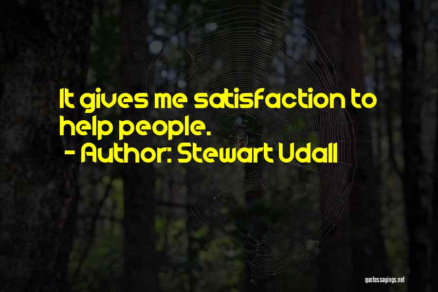 Stewart Udall Quotes: It Gives Me Satisfaction To Help People.