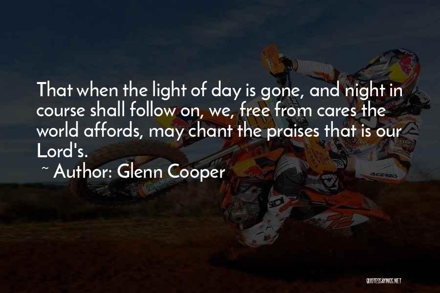 Glenn Cooper Quotes: That When The Light Of Day Is Gone, And Night In Course Shall Follow On, We, Free From Cares The