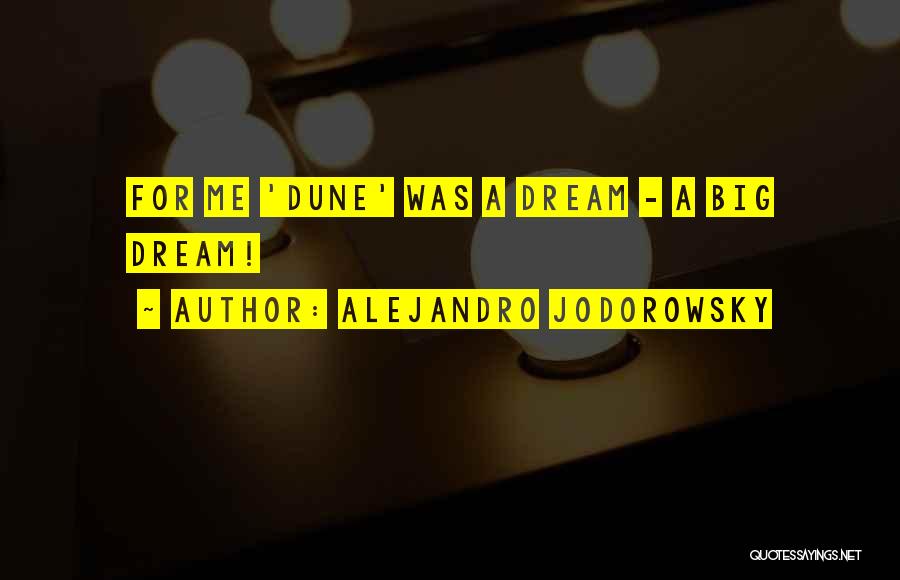 Alejandro Jodorowsky Quotes: For Me 'dune' Was A Dream - A Big Dream!