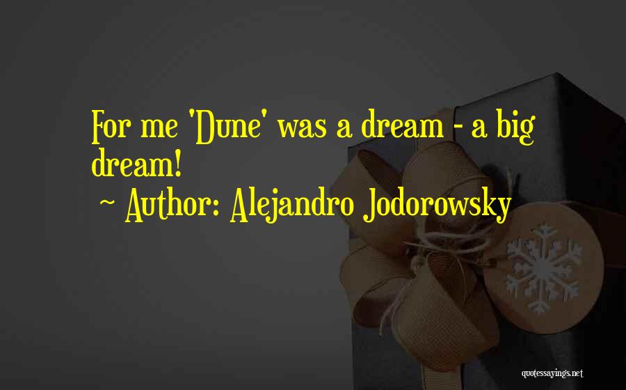 Alejandro Jodorowsky Quotes: For Me 'dune' Was A Dream - A Big Dream!