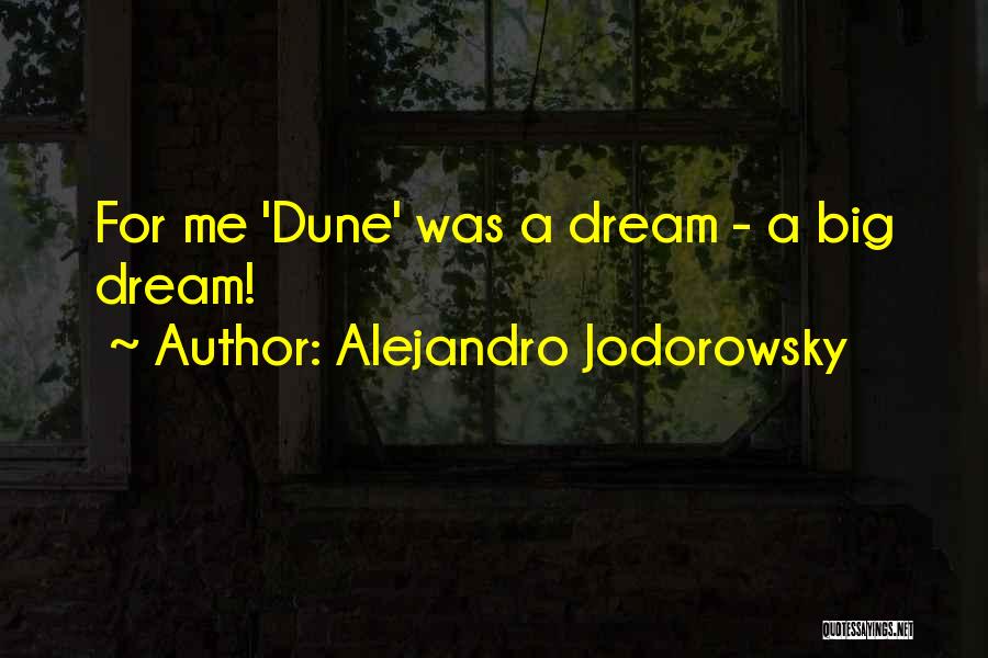 Alejandro Jodorowsky Quotes: For Me 'dune' Was A Dream - A Big Dream!