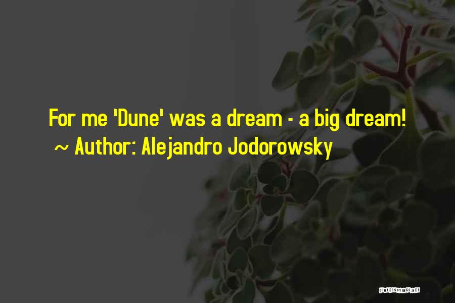 Alejandro Jodorowsky Quotes: For Me 'dune' Was A Dream - A Big Dream!