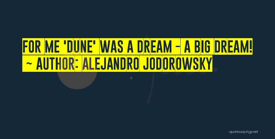 Alejandro Jodorowsky Quotes: For Me 'dune' Was A Dream - A Big Dream!